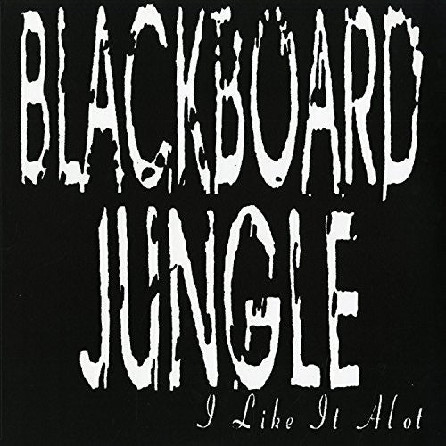 Blackboard Jungle - I Like It Alot