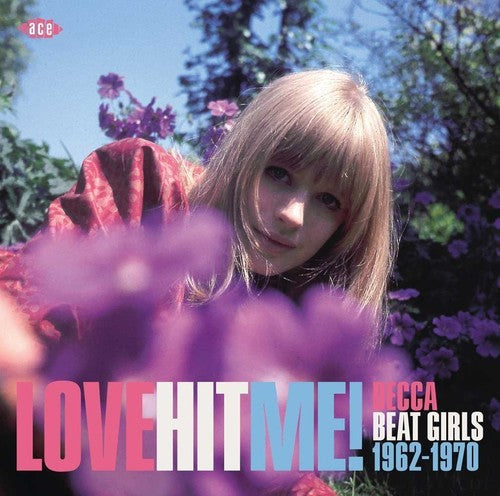 Various Artists - Love Hit Me! Decca Beat Girls 1963-1970 / Various
