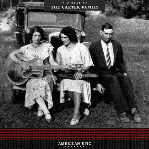 The Carter Family - American Epic: The Best Of The Carter Family