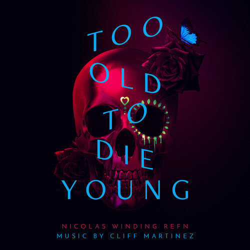 Cliff Martinez - Too Old to Die Young (Original Series Soundtrack)