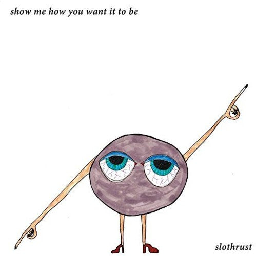 Slothrust - Show Me How You Want It to Be