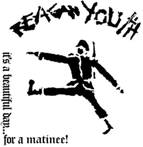 Reagan Youth - It's A Beautiful Day For A Matinee!