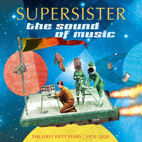 Supersister - The Sound Of Music: The First 50 Years: 1970-2020