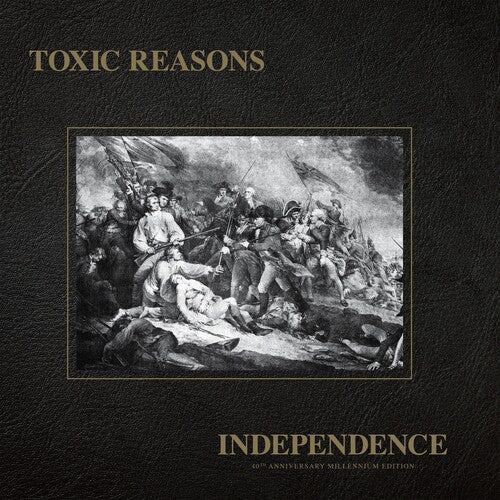 Toxic Reasons - Independence - 40th Anniversary Millennium  Edition