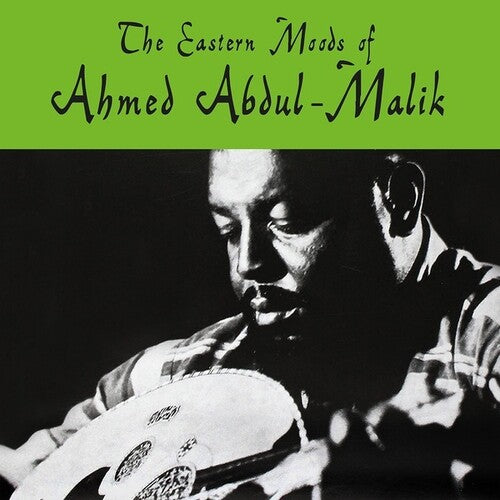 Ahmed Abdul-Malik - The Eastern Moods Of Ahmed Abdul-Malik