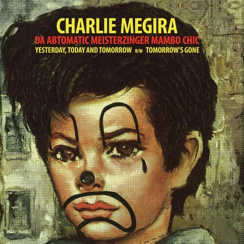 Charlie Megira - Yesterday, Today, & Tomorrow B/w Tomorrow's Gone