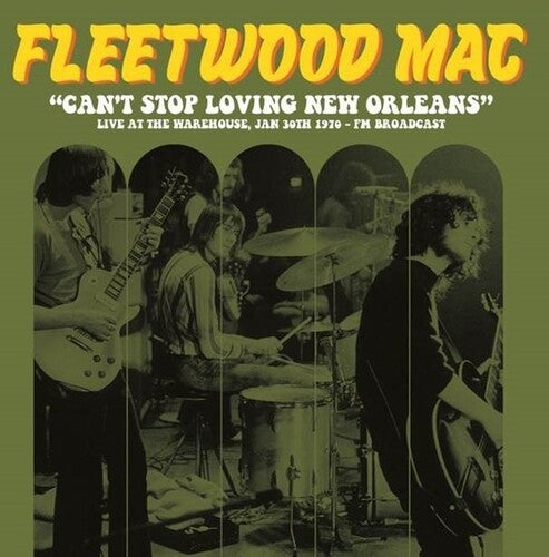 Fleetwood Mac - Can't Stop Loving New Orleans: Live At The Warehouse, Jan 30th 1970 - Fm Broadcast