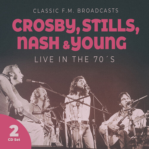 Crosby Stills Nash & Young - Live In The 70s