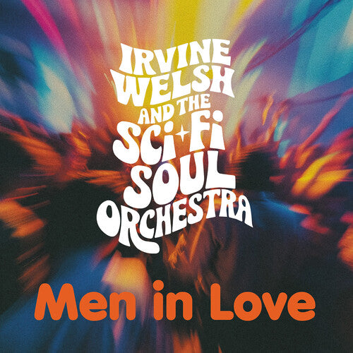 Irvine Welsh & The Sci-Fi Soul Orchestra - Men in Love