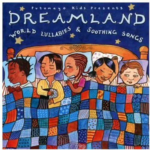 Putumayo Kids Presents - Putumayo Kids Presents: Dreamland - World Lullabies and Soothing Songs