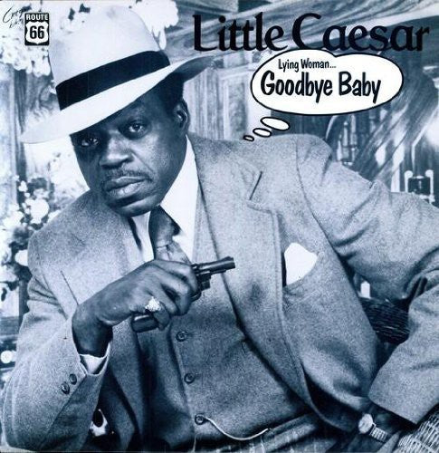Little Caesar - Lying Woman/Goodbye Baby