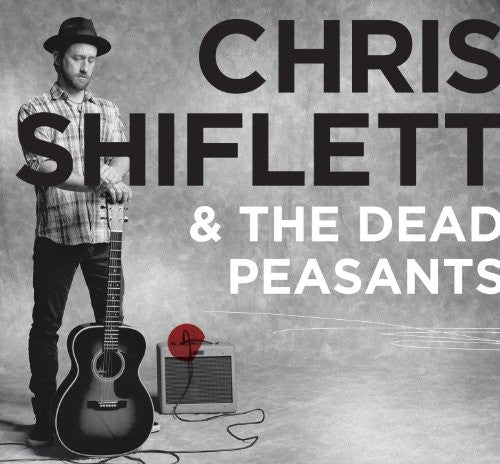 Chris Shiflett - Chris Shiflett and The Dead Peasants