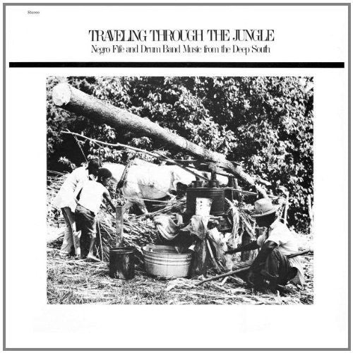 Various Artists - Traveling Through The Jungle, Fife and Drum Bands From The Deep South