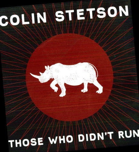 Colin Stetson - Those Who Didn't Run