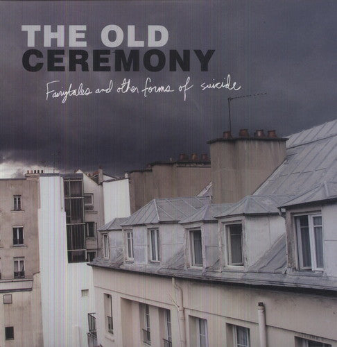 The Old Ceremony - Fairytales and Other Forms Of Suicide