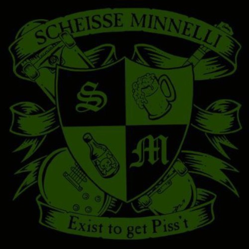 Scheisse Minnelli - Exist to Get Piss't