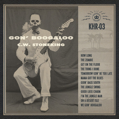 C.W. Stoneking - Gon' Boogaloo