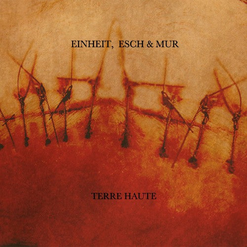 Esch Einheit & Mur - Einheit Esch & Mur-Terre Haute (Limited Edition)
