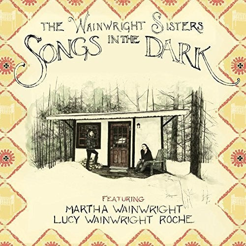 Wainwright Sisters - Songs in the Dark