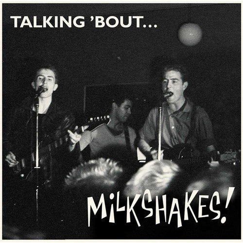 The Milkshakes - Talking 