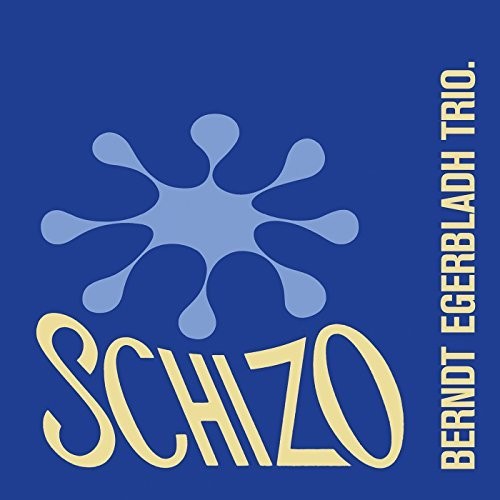 Berndt Egerbladh Trio - Schizo