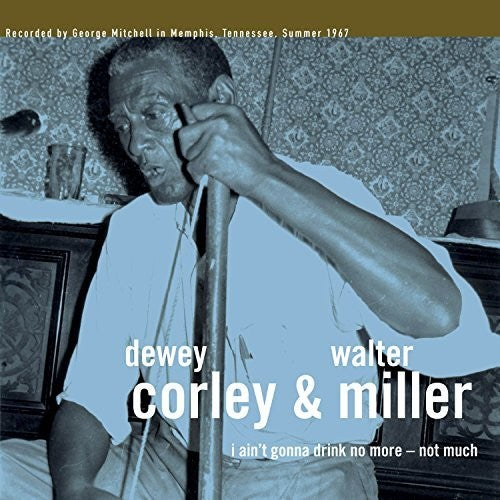 Dewey Corley - I Ain't Gonna Drink No More - Not Much