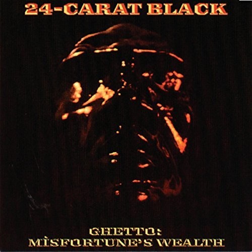 24-Carat Black - Ghetto: Misfortune