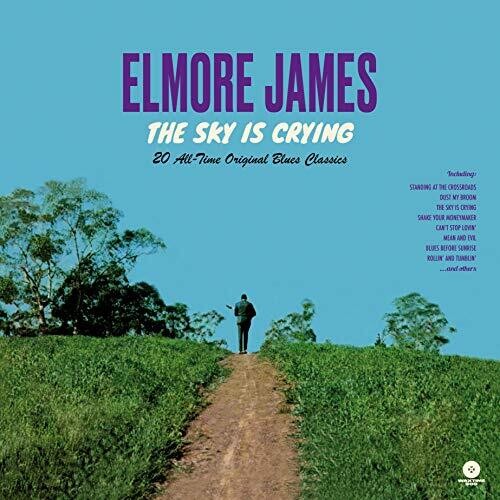 Elmore James - Sky Is Crying: 20 All-Time Original Blues Classics [Limited Edition180-Gram]
