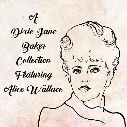 Dixie J. Baker - A Dixie Jane Baker Collection Featuring Alice Wallace