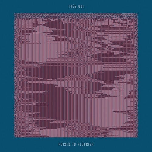 Tres Oui - Poised To Flourish