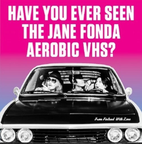 Have You Ever Seen the Jane Fonda Aerobic Vhs? - From Finland With Love