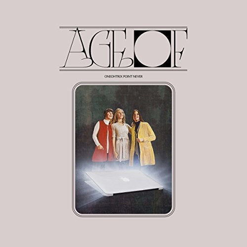 Oneohtrix Point Never - Age Of