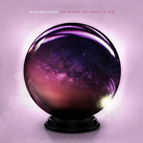 Glacier Veins - World You Want To See