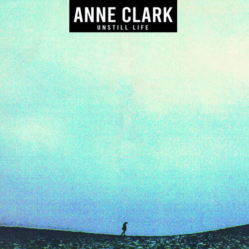 Anne Clark - Unstill Life
