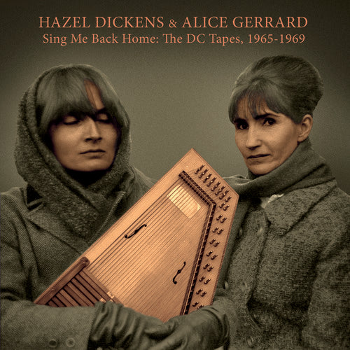 Hazel Dickens & Alice Gerrard - Sing Me Back Home: The Dc Tapes, 1965-1969
