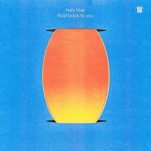 Holy Hive - Float Back To You