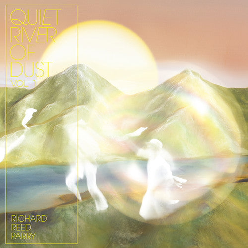 Richard Reed Parry - Quiet River Of Dust 1