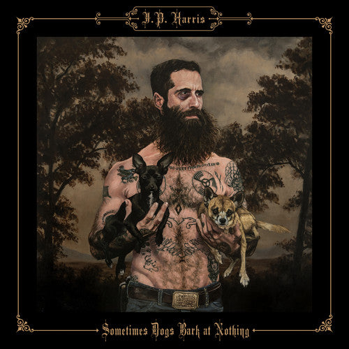 JP Harris - Sometimes Dogs Bark at Nothing