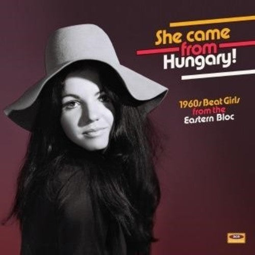 Various Artists - She Came From Hungary: 1960s Beat Girls From The Eastern Bloc /Various