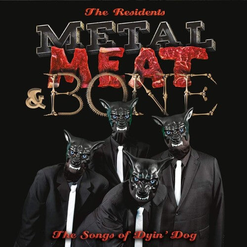 The Residents - Metal Meat & Bone: The Songs Of Dyin