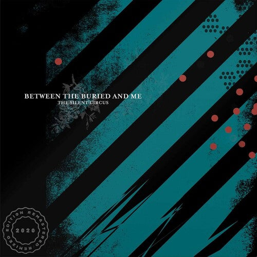 Between the Buried and Me - Silent Circus (2020 Remix/Remaster) [2LP]