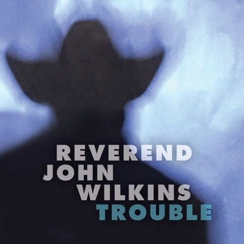 John Rev. Wilkins - Trouble