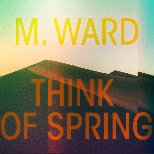 M. Ward - Think Of Spring (Translucent Orange)