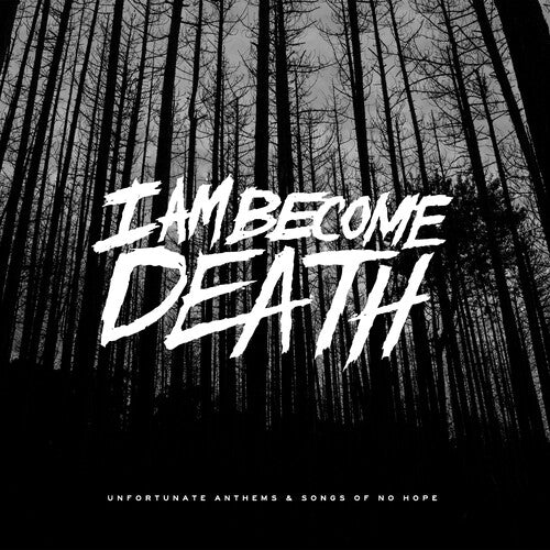 I Am Become Death - Unfortunate Anthems and Songs of no Hope (Splatter)