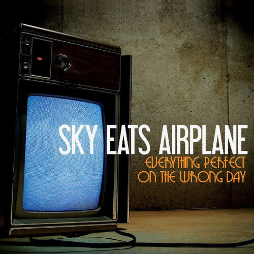Sky Eats Airplane - Everything Perfect On The Wrong Day