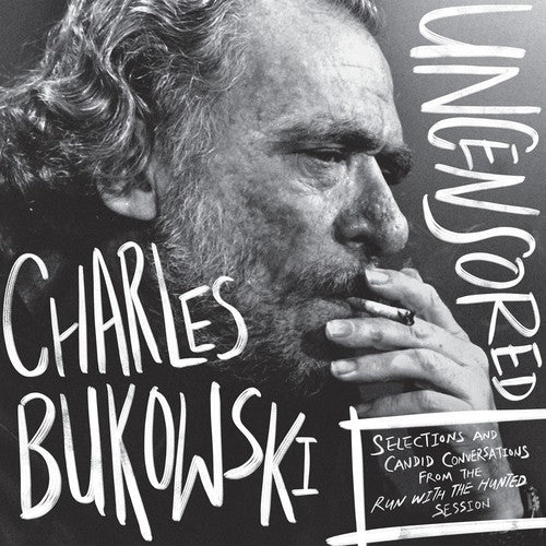 Charles Bukowski - Charles Bukowski Uncenso Red Edition: Selections and Candid Conversations from the Run With The Hunted Session