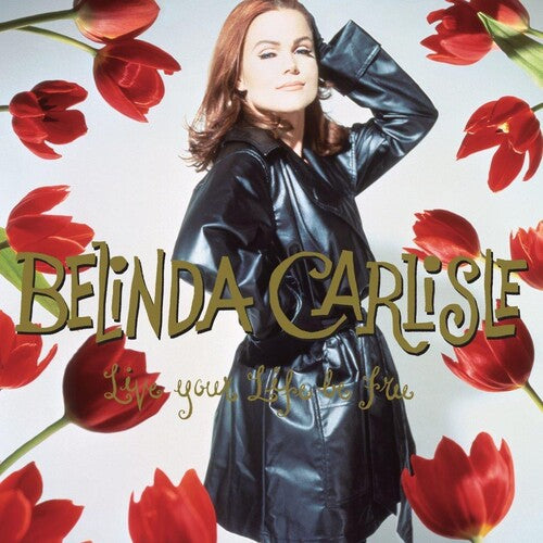 Belinda Carlisle - Live Your Life Be Free: 30th Anniversary [3LP Boxset On 180-Gram Black With Bonus Tracks]