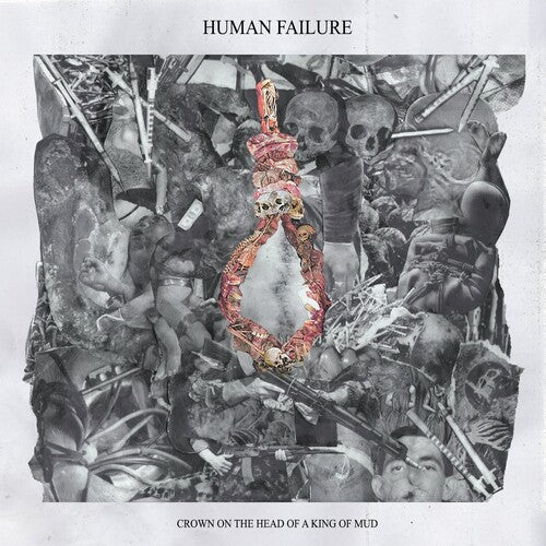 Human Failure - Crown On The Head Of A King Of Mud (10-inch)