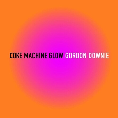 Gordon Downie - Coke Machine Glow