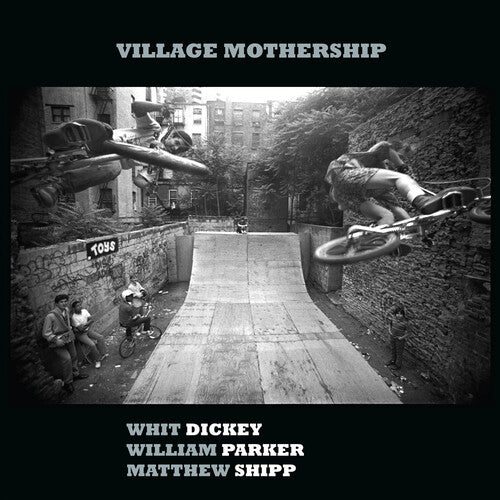 Whit Dickey - Village Mothership